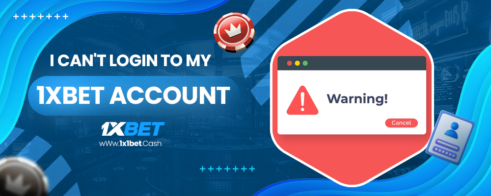 i can’t login to my 1xbet account
